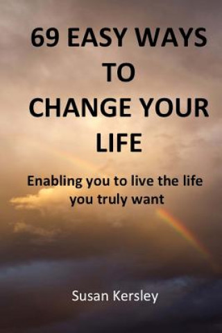 Carte 69 Easy Ways to Change Your Life Susan Kersley