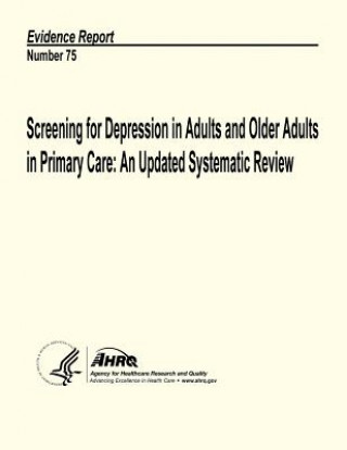 Książka Screening for Depression in Adults and Older Adults in Primary Care: An Updated Systematic Review: Evidence Report Number 75 U S Department of Heal Human Services