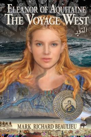 Kniha Eleanor of Aquitaine: The Voyage West Mark Richard Beaulieu