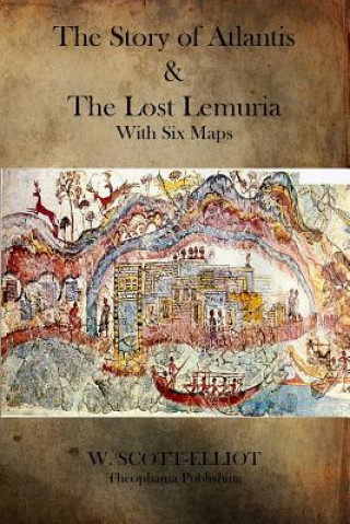 Kniha The Story of Atlantis and the Lost Lemuria W Scott-Elliot