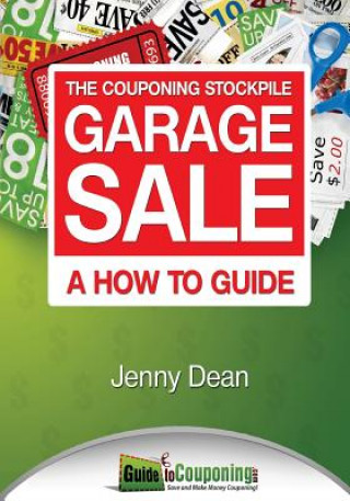 Kniha The Couponing Stockpile Garage Sale: A How to Guide Jenny Dean