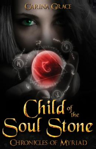 Carte Child of the Soul Stone: Chronicles of Myriad Carina Grace