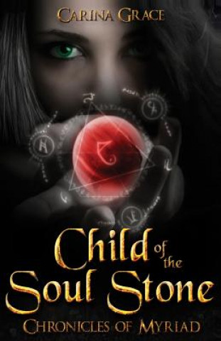 Kniha Child of the Soul Stone: Chronicles of Myriad Carina Grace