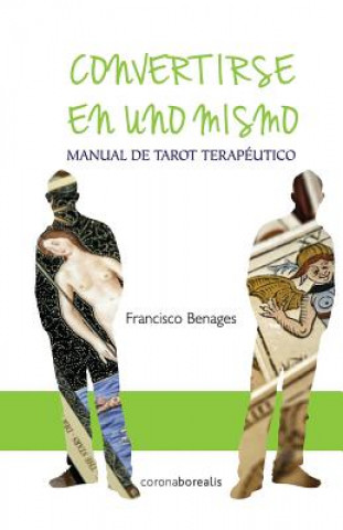 Carte Convertirse en uno mismo: Manual de Tarot Terapéutico Francisco Benages