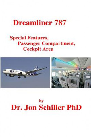 Kniha Dreamliner 787 Special Features, Passenger Compartment, Cockpit Area Dr Jon Schiller Phd