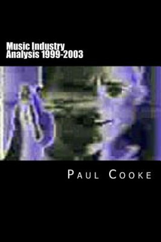 Könyv Music Industry Analysis 1999-2003 Paul Cooke