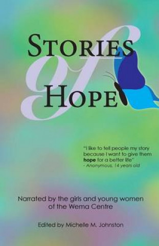 Книга Stories of Hope: Narrated by the girls and young women of the Wema Centre The Wema Centre