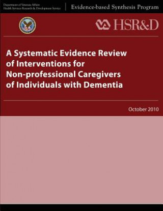 Книга A Systematic Evidence Review of Interventions for Non-professional Caregivers of Individuals With Dementia U S Department of Veterans Affairs