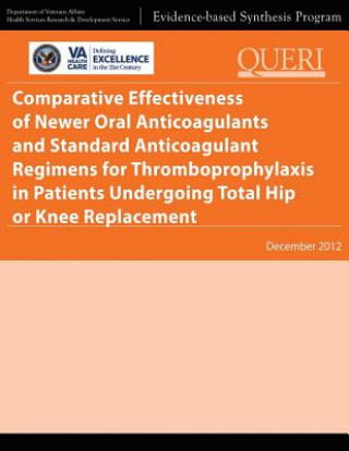 Knjiga Comparative Effectiveness of Newer Oral Anticoagulants and Standard Anticoagulant Regimens for Thromboprophylaxis in Patients Undergoing Total Hip or U S Department of Veterans Affairs