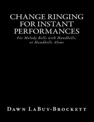 Kniha Change Ringing For Instant Performances Dawn LaBuy-Brockett