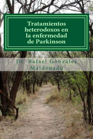 Kniha Tratamientos heterodoxos en la enfermedad de Parkinson Dr Rafael Gonzalez Maldonado