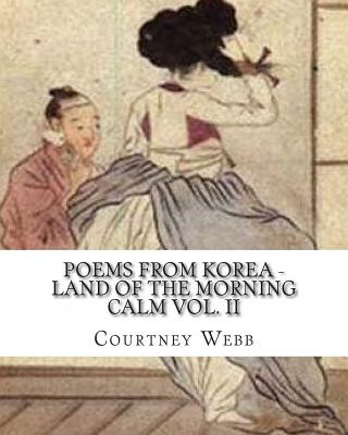 Book Poems from Korea - Land of the Morning Calm Vol. II Courtney E Webb