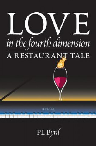 Könyv Love in the Fourth Dimension: A Restaurant Tale MS P L Byrd
