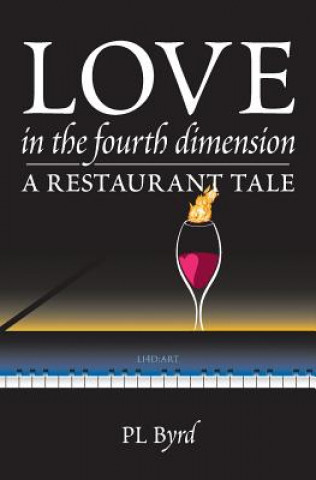 Książka Love in the Fourth Dimension: A Restaurant Tale MS P L Byrd