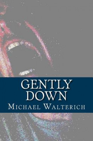 Kniha Gently Down Michael Walterich