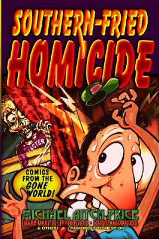 Kniha Southern-Fried Homicide: Comics from the Gone World! Michael Aitch Price