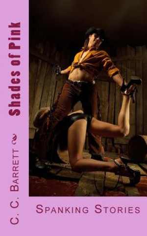 Carte Shades of Pink: Spanking Stories C C Barrett