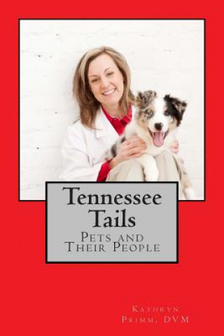 Knjiga Tennessee Tails: Pets and Their People Kathryn Primm DVM