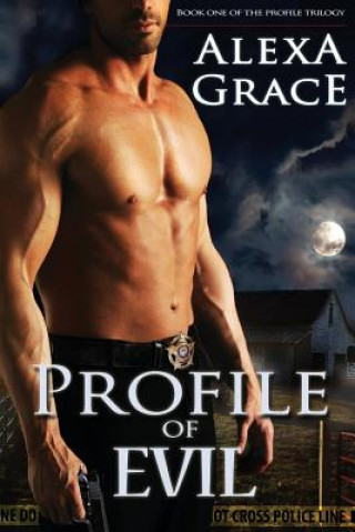 Könyv Profile of Evil: Book One of the Profile Series Alexa Grace