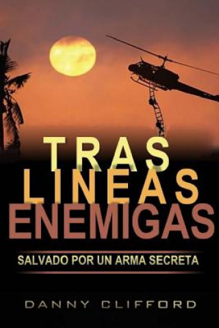 Kniha Tras Lineas Enemigas Salvado Por Un Arma Secreta Danny Clifford