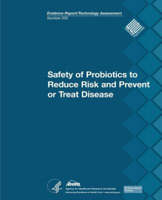 Kniha Safety of Probiotics to Reduce Risk and Prevent or Treat Disease: Evidence Report/Technology Assessment Number 200 U S Department of Heal Human Services