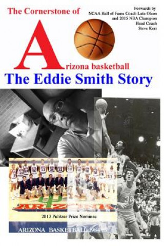 Carte The Cornerstone of Arizona Basketball: The Eddie Smith Story Eddie Smith