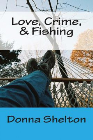 Livre Love, Crime, & Fishing Donna L Shelton