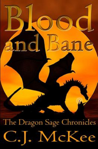 Libro Blood and Bane: The Dragon Sage Chronicles C J McKee