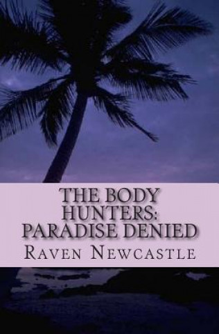 Książka The Body Hunters: Paradise Denied Raven Newcastle