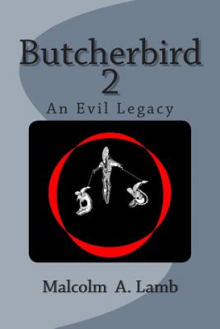 Kniha Butcherbird 2: An Evil Legacy Malcolm a Lamb