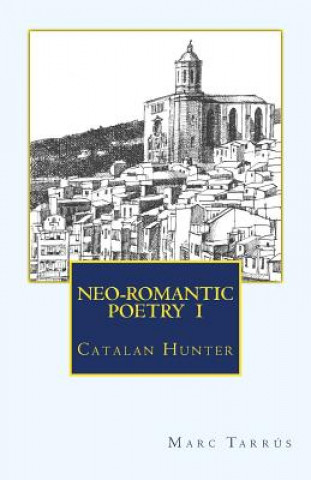 Kniha NEO-ROMANTIC POETRY Vol.I. Catalan Hunter Marc Tarrus