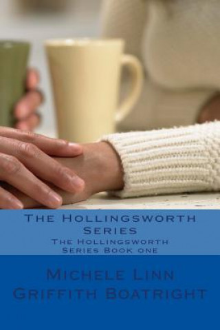 Könyv The Hollingsworth Series: The Hollingsworth Series Book one Michele Linn Linn Griffith Boatright