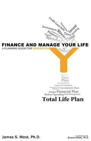 Libro Finance and Manage Your Life: A Planning Guide for Generation Y James S West Ph D