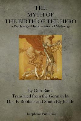 Buch The Myth of the Birth of the Hero: A Psychological Interpretation of Mythology Otto Rank