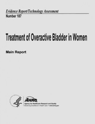 Książka Treatment of Overactive Bladder in Women (Main Report): Evidence Report/Technology Assessment Number 187 U S Department of Heal Human Services