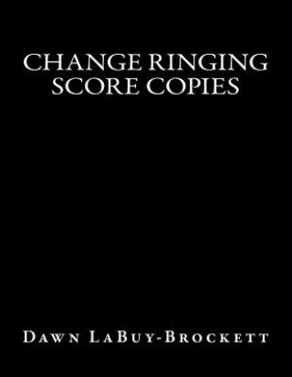 Книга Change Ringing Score Copies Dawn LaBuy-Brockett