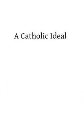 Kniha A Catholic Ideal Charles T Gatty