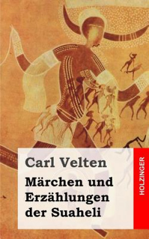 Kniha Märchen und Erzählungen der Suaheli Carl Velten