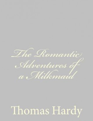 Książka The Romantic Adventures of a Milkmaid Thomas Hardy