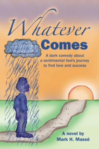 Book Whatever Comes Mark H Masse