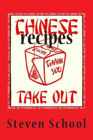 Книга Chinese Takeout Recipes: Delicious, Defined. Steven School