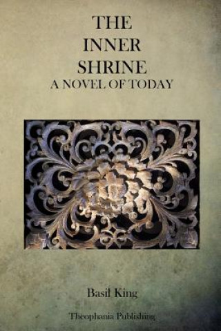 Könyv The Inner Shrine: A Novel of Today Basil King