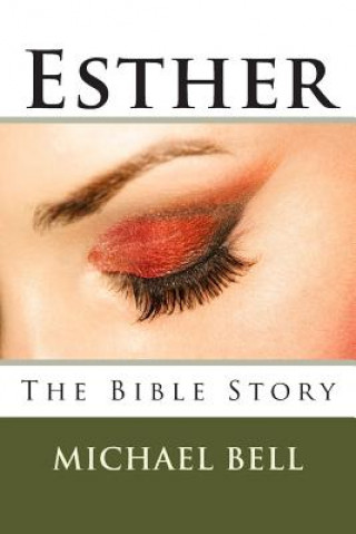 Книга Esther - The Bible Story Michael Christian Bell