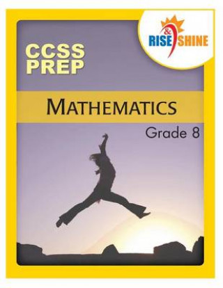 Kniha Rise & Shine CCS Prep Grade 8 Mathematics MR Jonathan D Kantrowitz