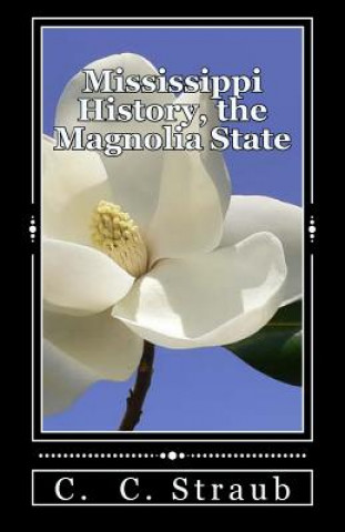 Książka Mississippi History, the Magnolia State C C Straub