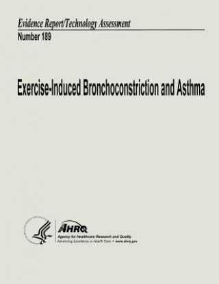 Kniha Exercise-Induced Bronchoconstriction and Asthma: Evidence Report/Technology Assessment Number 189 U S Department of Heal Human Services