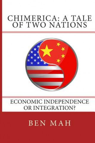 Carte Chimerica: A Tale of Two Nations Ben Mah