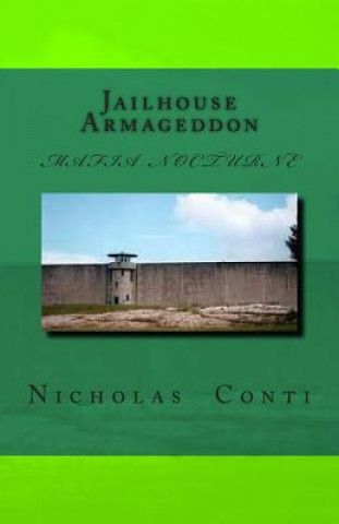 Kniha Jailhouse Armageddon: Mafia Nocturne MR Nicholas Edmund Conti