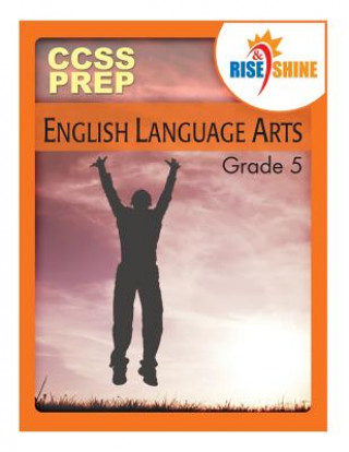 Carte Rise & Shine Common Core State Standards Grade 5 English Language Arts MR Mark a Lyons