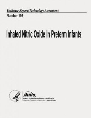 Kniha Inhaled Nitric Oxide in Preterm Infants: Evidence Report/Technology Assessment Number 195 U S Department of Heal Human Services